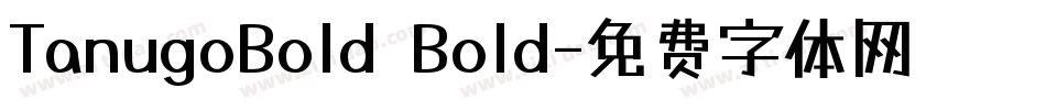 TanugoBold Bold字体转换